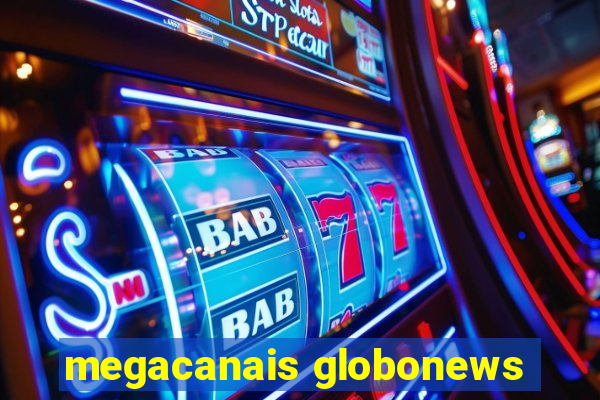 megacanais globonews